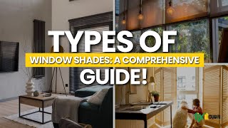 Ultimate Guide to Window Shades Different Types and Styles Explained [upl. by Leith]