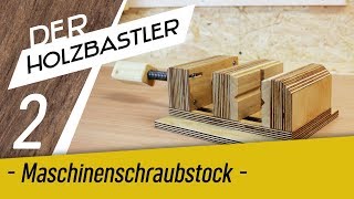 2 Maschinenschraubstock mit SCHNELLVERSTELLUNG selber bauen  Quick release Vice [upl. by Berthoud832]