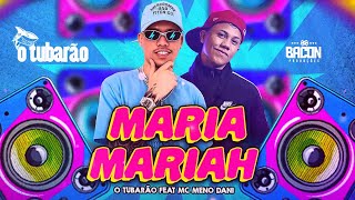 O TUBARÃO amp MC MENO DANI  MARIA MARIAH REMIX ARROCHADEIRA [upl. by Birecree]