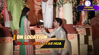 Dil Ko Tumse Pyaar Hua On Location Chirag ne kiya Deepika ko propose [upl. by Martelli859]