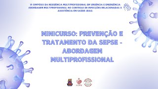 MINICURSO 1 Prevenção e tratamento da Sepse  abordagem multiprofissional [upl. by Amsa]