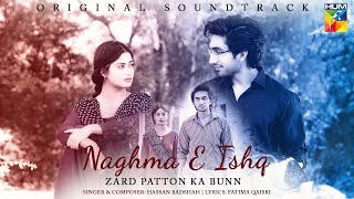 𝐍𝐚𝐠𝐡𝐦 𝐞 𝐈𝐬𝐡𝐪 🎧✨  Ghazal  Zard Patton Ka Bunn  Singer Hassan Badshah  HUM TV [upl. by Giffie]