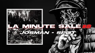 LA MINUTE SALE 8  SPLIT Josman [upl. by Antonie962]