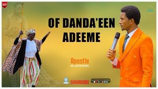 OF DANDAEEN ADEEME  FAYYINA DINQISIISAA  SHAKISO CRUSADE [upl. by Patrica]