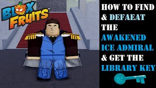 How to find amp Defeat Awakened Ice Admiral amp How to get the Library Key bloxfruits roblox [upl. by Madriene656]