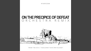 On The Precipice of Defeat Orchestra Remix From quotBleach Thousand Year Blood Warquot [upl. by Marj]