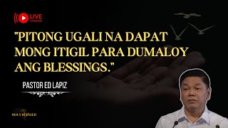 PITONG UGALI NA DAPAT MONG ITIGIL PARA DUMALOY ANG BLESSINGS [upl. by Anertal]