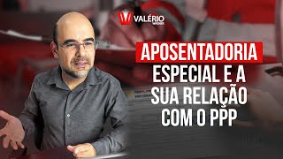 Aposentadoria Especial e a sua Relação com o PPP [upl. by Atinra360]