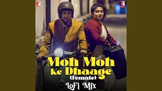 Moh Moh Ke Dhaage Female  LoFi Mix From quotDum Laga Ke Haishaquot [upl. by Mosby]