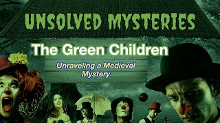 Unsolved Mysteries The Green Children of Woolpit Unraveling a Medieval Mystery [upl. by Thirzi]