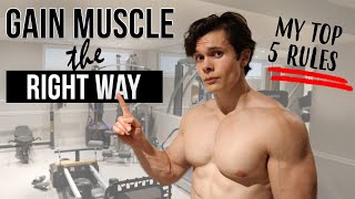 My Top 5 RULES to Build Muscle  Bulk and Gain Muscle the Right Way [upl. by Ainaled390]