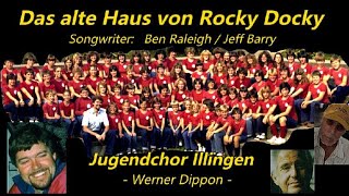 Das alte Haus von Rocky Docky  Jugendchor Illingen  Werner Dippon [upl. by Dinesh790]