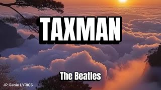 The Beatles  TAXMAN  LYRICS [upl. by Htebazileharas]