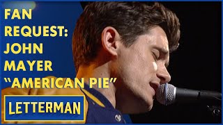 Fan Request John Mayer Performs quotAmerican Piequot  Letterman [upl. by Ennoid]