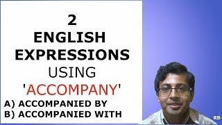 ENGLISH PHRASES USING ACCOMPANY  ACCOMPANIED BY ACCOMPANIED WITH  MEANING amp USE [upl. by Nibur235]