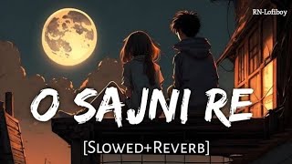 O Sajni Re😇 slow and Reverb [upl. by Rechaba]