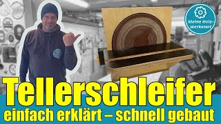 Tellerschleifer  einfach erklärt und schnell gebaut⎜Bauanleitung⎜kleine Holzwerkstatt [upl. by Topping152]