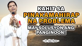 KAHIT SA PINAKAMAHIRAP NA PROBLEMA  MAY SOLUSYON ANG PANGINOON  HOMILY  FATHER FIDEL ROURA [upl. by Drucilla]