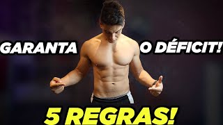 5 REGRAS PARA GARANTIR O DÃ‰FICIT CALÃ“RICO Como perder barriga mais RÃPIDO [upl. by Viridis692]