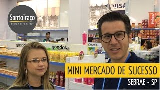 MINI MERCADO DE SUCESSO  SEBRAE  SANTO TRAÇO [upl. by Bourne461]