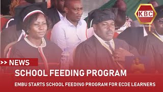 Embu County To Start School Feeding Program For ECDE Learners [upl. by Pouncey725]