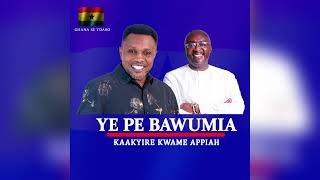 Kaakyire Kwame Appiah  Ye Pe Bawumia [upl. by Droc]