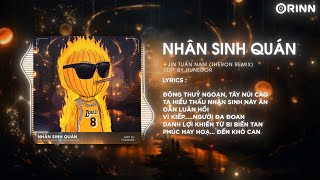 Nhân Sinh Quán Theron Remix  Jin Tuấn Nam  Đông Thuỷ Ngoạn Tây Núi Cao Ta Hiểu Thấu Remix TikTok [upl. by Esimaj513]