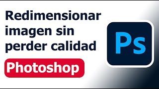 Redimensionar imagen sin perder calidad  Tutorial Photoshop sencillo [upl. by Alohcin903]