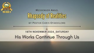 HIS WORKS CONTINUE THROUGH US II 16 NOVEMBER 2024 RHAPSODY OF REALITIES BY PASTOR CHRIS OYAKHILOME [upl. by Alyakem637]