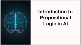 Introduction to Propositional Logic in AI [upl. by Eelatan]