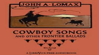 Cowboy Songs and Other Frontier Ballads  John Lomax  Anthologies Ballads  Audio Book  14 [upl. by Gunthar]