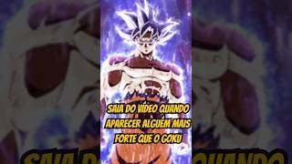 SAIA DO VÍDEO QUANDO APARECER ALGUÉM MAIS FORTE QUE O GOKU  animequiz dragonball shorts anime [upl. by Mitch36]