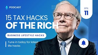 15 Legal Tax Hacks the Wealthy Use to Minimize Their Taxes I EP 11 [upl. by Anilahs]