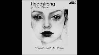 Headstrong Feat Stine Grove  Love Until It Hurts Aurosonic Radio Mix HQ [upl. by Ahsinrad95]