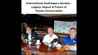 International SeaKeepers Society  Legacy Impact amp Future of Ocean Conservation  YACHTING USA [upl. by Norven]