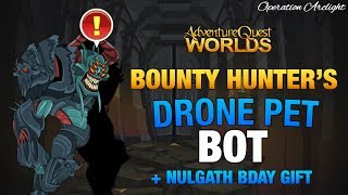 AQW NULGATH BIRTHDAY PET BOT  Bounty Hunters Drone and Nulgaths Birthday Gift Pet bot [upl. by Aimaj]