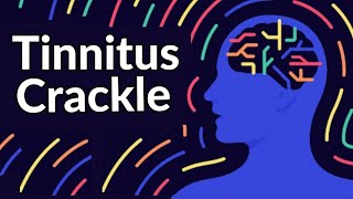 Tinnitus Crackle  Sound Therapy Relief That WORKS [upl. by Kozloski]