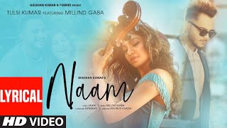 Naam Lyrical  Tulsi Kumar Feat Millind Gaba  Jaani  Nirmaan  Bhushan Kumar  TSeries [upl. by Einaffets]