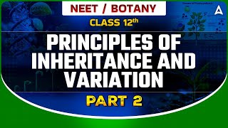 PRINCIPLES OF INHERITANCE AND VARIATION CLASS 12  NEET 2024  DRONA 20  BOTANY BY SANKALP [upl. by Berthold810]