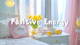 Positive Energy 🌞 Nice music to lift your mood  English Songs Chill Vibes Playlist [upl. by Annoval]