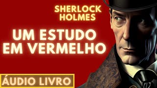 Um Estudo Em Vermelho  Sherlock Holmes  Áudio Livro  Primeira parte [upl. by Nylqcaj]