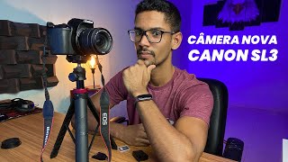 MINHA Câmera NOVA Canon SL3  UNBOXING [upl. by Nonnarb]