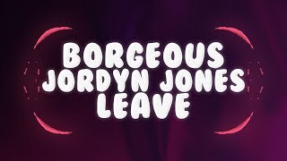 Borgeous Jordyn Jones  Leave Lyrics 🎵 [upl. by Rehttam194]