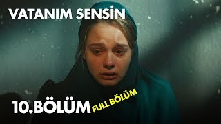 Vatanım Sensin 10 Bölüm  Full Bölüm [upl. by Flann388]