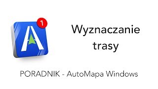 AutoMapa Windows  Wyznaczanie trasy [upl. by Ahsinit717]