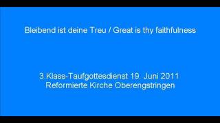 Bleibend ist deine Treu  Great is thy faithfulness [upl. by Rexana]