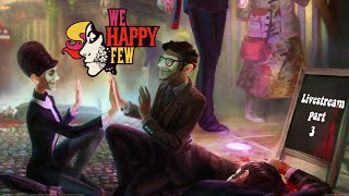 THE WELLIES ARENT WELL AT ALL  We Happy Few [upl. by Astto346]