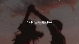 Ninda Noyana Handawe Slowed amp Reverb  Noor Music [upl. by Aural]