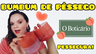 LANÇAMENTO BUMBUM DE PÊSSEGO O BOTICÁRIO ESFOLIANTE de bumbum e MÁSCARA de bumbum [upl. by Agna]