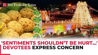 Tirupati Prasadam row “Sentiments shouldn’t be hurt…” Devotees express concern demand action [upl. by Norven]